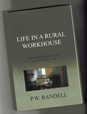 Book cover: Life in a Rural Workhouse: Wincanton Workhouse, Somerset 1834-1900