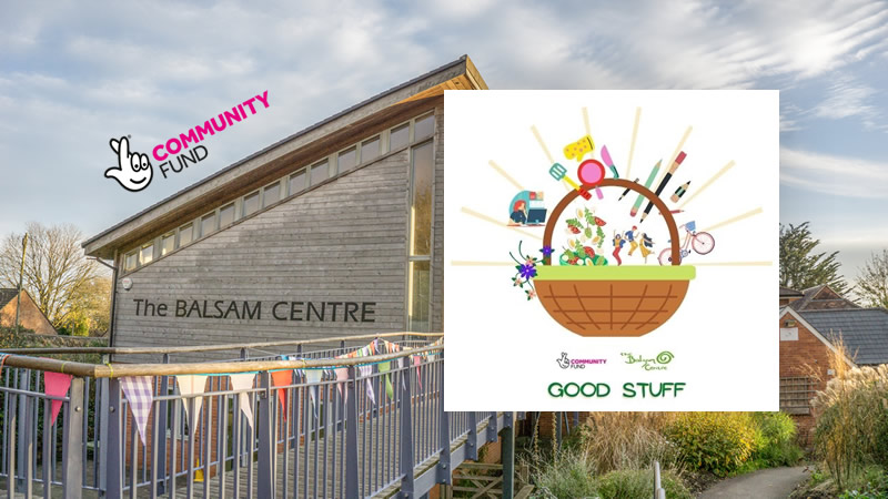 Good Stuff and National Lottery Community Fund logos over the Balsam Centre